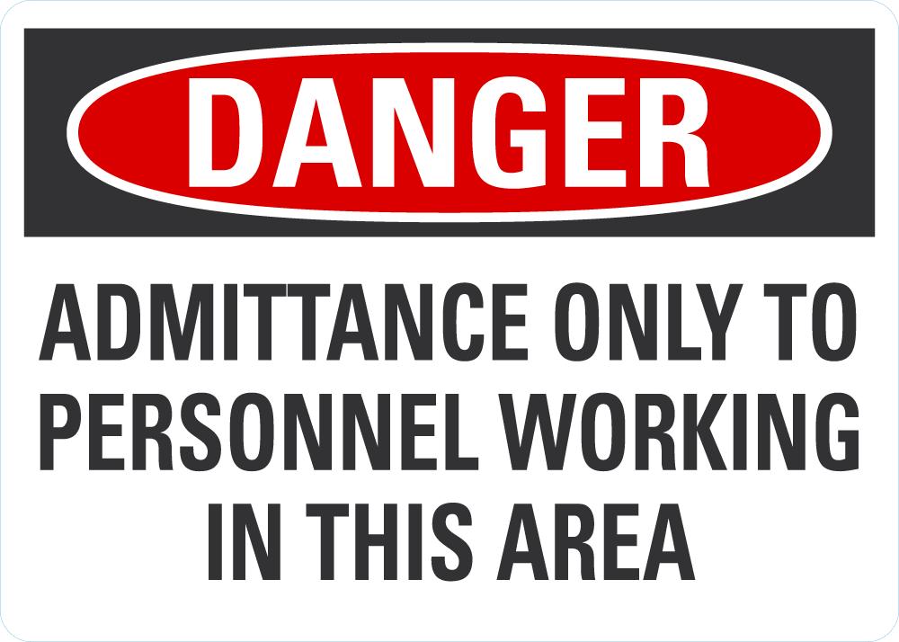 DANGER Admittance Only To Personnel Working In This Area Sign | 10x7 ...