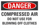DANGER Compressed Air, Do Not Use To Blowing Off Clothes Sign LCU4-0637-NA_10X7