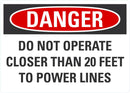 DANGER Do Not Operate Closer Than 20 Feets To Power Lines Sign LCU4-0641-NA_10X7