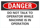 DANGER Do Not Talk to Operator While Machine Is In Operation Sign LCU4-0654-NA_10X7