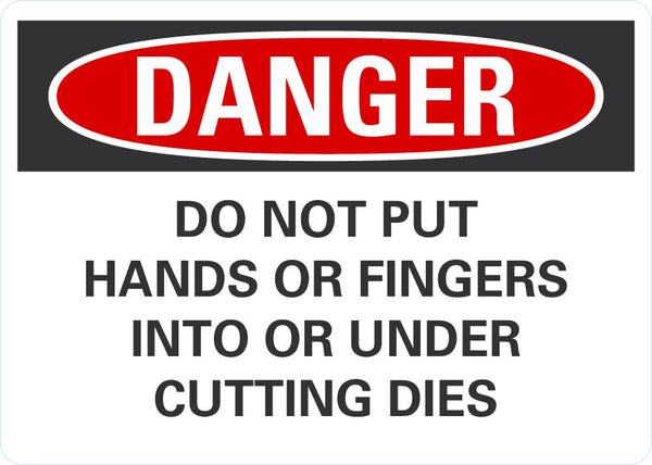 DANGER Do Not Put Hands Or Fingers Into Cutting Dies Sign LCU4-0659-NA_10X7