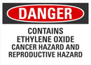 DANGER Contains Ethylene Oxide, Cancer Hazard And Reproductive Hazard Sign LCU4-0679-NA_10X7