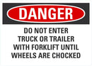 DANGER Do Not Enter Truck Or Trailer With Forklift Until Wheels Are Chocked Sign LCU4-0690-NA_14X10