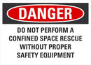 DANGER Do Not Perform A Confined Space Rescue Without Proper Safety Equipment Sign LCU4-0693-NA_10X7