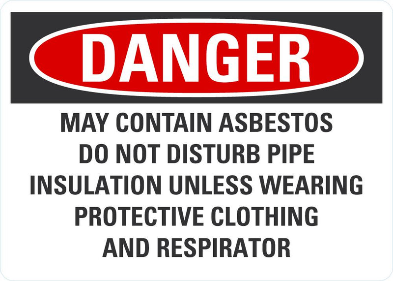 DANGER May Contain Asbestos, Do Not Disturb Pipe Insulation Unless Wearing Protective Equipment Sign LCU4-0713-NA_10X7