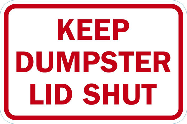 Keep Dumpster Lid Shut Sign T1-1696-DG_18x12