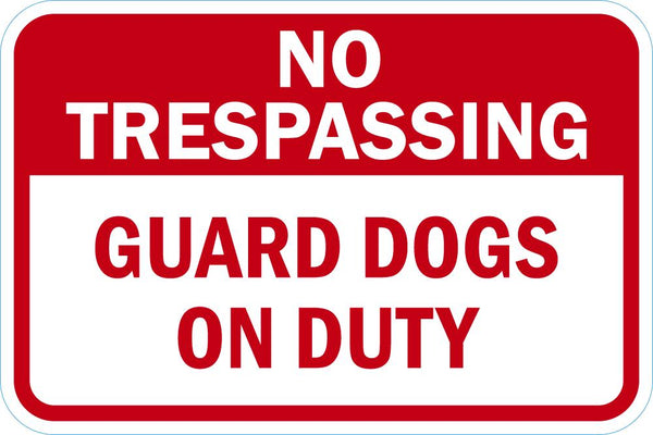 No Trespassing, Guards Dogs On Duty Sign T1-3106-DG_18x12